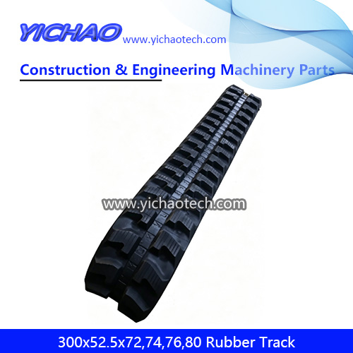 Construction Machinery Heavy Duty Excavator/Loader Rubber Track 300x52.5x72,300x52.5x74,300x52.5x76,300x52.5x80 for Yanmar VIO20/VIO25/VIO30,Bobcat X331/E32